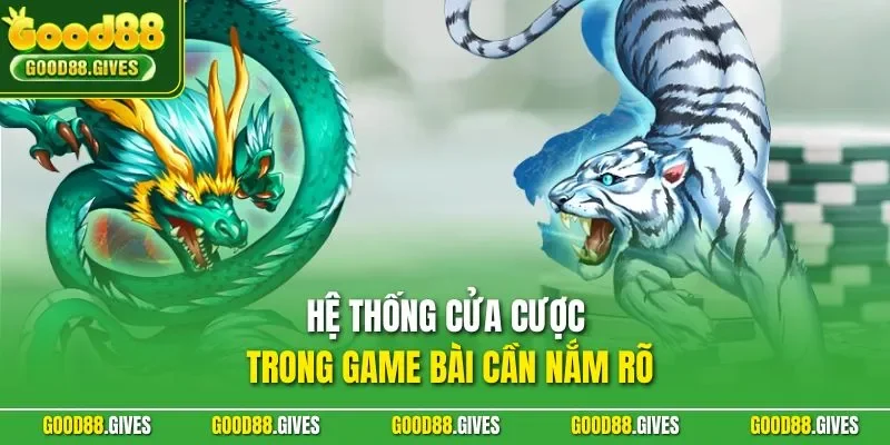 Hệ thống cửa cược trong game bài cần nắm rõ
