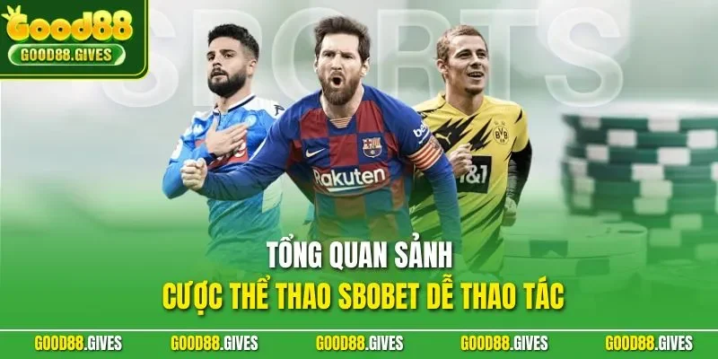 Tổng quan sảnh cược thể thao sbobet dễ thao tác
