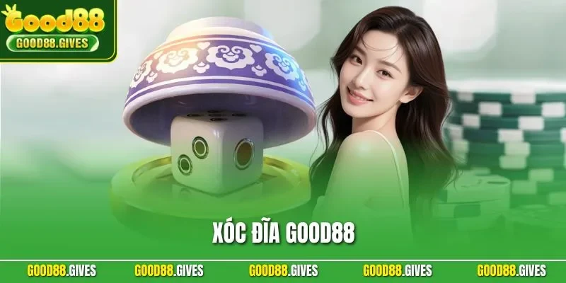 Xóc Đĩa GOOD88 | Trải Nghiệm Trò Chơi Dân Gian Hấp Dẫn 2025
